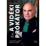 &Eacute;n, a Vid&eacute;ki Pr&oacute;k&aacute;tor - Gondolatok a polg&aacute;ri Magyarorsz&aacute;g&eacute;rt - F&uuml;l&ouml;p Botond