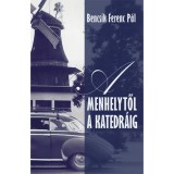 A menhelytől a katedr&aacute;ig - Bencsik Ferenc P&aacute;l