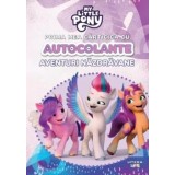 Prima mea carticica cu autocolante. Aventuri nazdravane. My Little Pony/***
