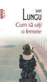Cum sa uiti o femeie - Polirom
