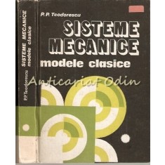 Sisteme Mecanice. Modele Clasice I - P. P. Teodorescu