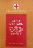 CARIA DENTARA SI PREVENIREA INFECTIILOR DE FOCAR DENTARE-TRAIAN PETRESCU