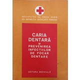 CARIA DENTARA SI PREVENIREA INFECTIILOR DE FOCAR DENTARE-TRAIAN PETRESCU-243419