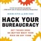 Hack Your Bureaucracy: Get Things Done No Matter What Your Role on Any Team