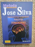 METODA JOSE SILVA. ASIGURATI-VA SUCCESUL IN VIATA FOLOSIND PERCEPTIA EXTRASENZORIALA