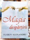 Magia despartirii - Florin Alexandru
