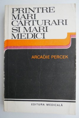 Printre mari carturari si mari medici &amp;ndash; Arcadie Percek foto
