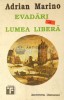 Evadari in lumea libera - 1993 - Adrian Marino ($D71)