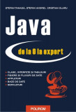 Java de la 0 la expert - Paperback brosat - Cristian Olaru, Ştefan Andrei, Ştefan Tanasă - Polirom