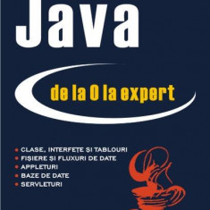Java de la 0 la expert - Paperback brosat - Cristian Olaru, Ştefan Andrei, Ştefan Tanasă - Polirom