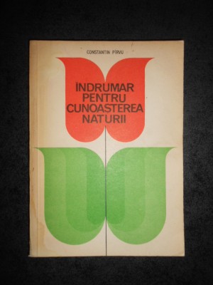 CONSTANTIN PIRVU - INDRUMAR PENTRU CUNOASTEREA NATURII foto