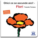 Cumpara ieftin Ghici Ce Se Ascunde Aici! - Flori, Yusuke Yonezu - Editura DPH