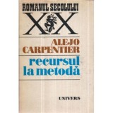 Alejo Carpentier - Recursul la metoda - 120916