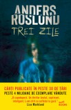 Trei zile - Anders Roslund - Editura Litera