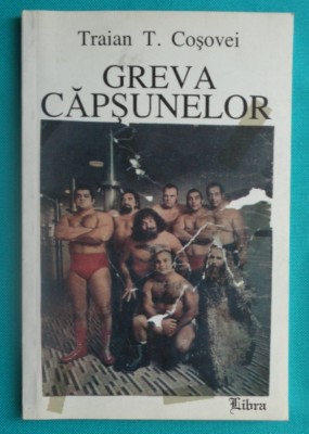 Traian T Cosovei &amp;ndash; Greva capsunelor ( cu dedicatie si autograf ) foto
