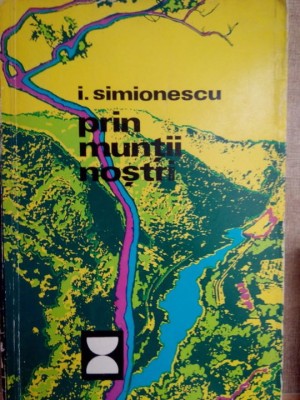 I. Simionescu - Prin muntii nostri (Editia: 1973) foto