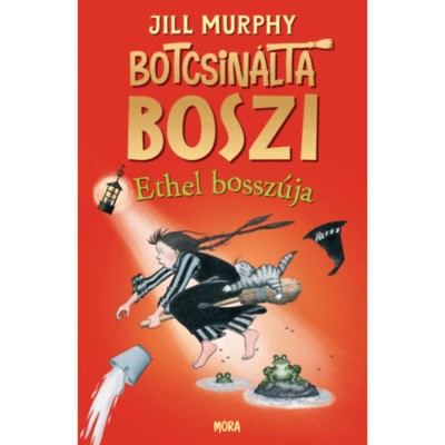 Botcsin&amp;aacute;lta boszi - Ethel bossz&amp;uacute;ja - Jill Murphy foto