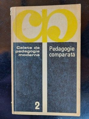 Caiete de pedagogie moderna Pedagogie comparata foto