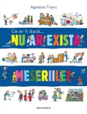 Cumpara ieftin Ce ar fi dacă&hellip; nu ar exista meseriile?