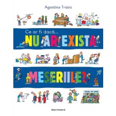 Ce ar fi dacă&hellip; nu ar exista meseriile?