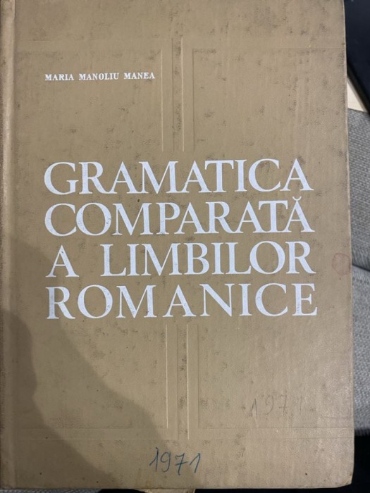 Maria Manoliu Manea - Gramatica comparata a limbilor romanice 1971
