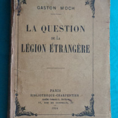 Gaston Moch – La question de la Legion Etrangere ( Legiunea Straina )( 1914 )