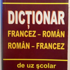 DICTIONAR FRANCEZ - ROMAN / ROMAN - FRANCEZ de DE UZ SCOLAR de ILEANA POPESCU , GHEORGHE PIENESCU