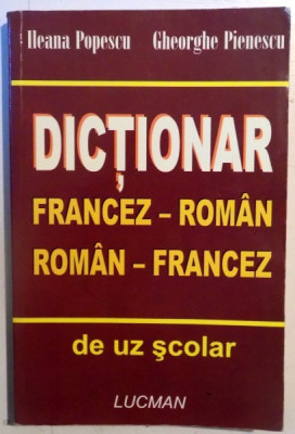 DICTIONAR FRANCEZ - ROMAN / ROMAN - FRANCEZ de DE UZ SCOLAR de ILEANA POPESCU , GHEORGHE PIENESCU foto