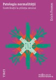 Patologia normalității. Contribuții la știința omului - Erich Fromm - Editura Trei