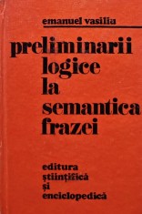 Preliminarii logice la semantica frazei - 1978 - Emanuel Vasiliu (AK53)