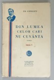 DIN LUMEA CELOR CARI NU CUVANTA , NUVELE de EM. GARLEANU , EDITIE INTERBELICA