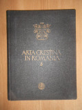 Ion Barnea - Arta crestina in Romania. volumul 5 (1989, editie cartonata)