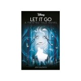 Disney Frozen: Let It Go (Twisted Tales) - Jen Calonita