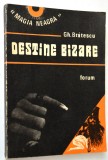 Destine Bizare - Gh. Bratescu