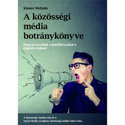 A k&amp;ouml;z&amp;ouml;ss&amp;eacute;gi m&amp;eacute;dia botr&amp;aacute;nyk&amp;ouml;nyve - Hogyan kezelj&amp;uuml;k a k&amp;ouml;z&amp;ouml;ss&amp;eacute;gi m&amp;eacute;dia konfliktusat a digit&amp;aacute;lis t&amp;eacute;rben? - Klausz Melinda foto