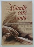 MAINILE CARE CANTA , UN COMPENDIU PIANISTICO - PEDAGOGIC - CULTURAL de AFRODITA POPA , 2004