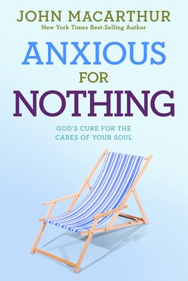 Anxious for Nothing: God&amp;#039;s Cure for the Cares of Your Soul foto