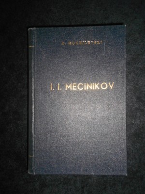 B. Moghilevski - I. I. Mecinikov. Viata unui mare biolog rus foto