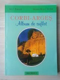 Ion I. Ilinescu; Iuliana-Alina I. Șerban - Corbi - Argeș. Album de suflet