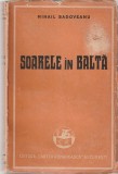 MIHAIL SADOVEANU - SOARELE IN BALTA ( 1947 )