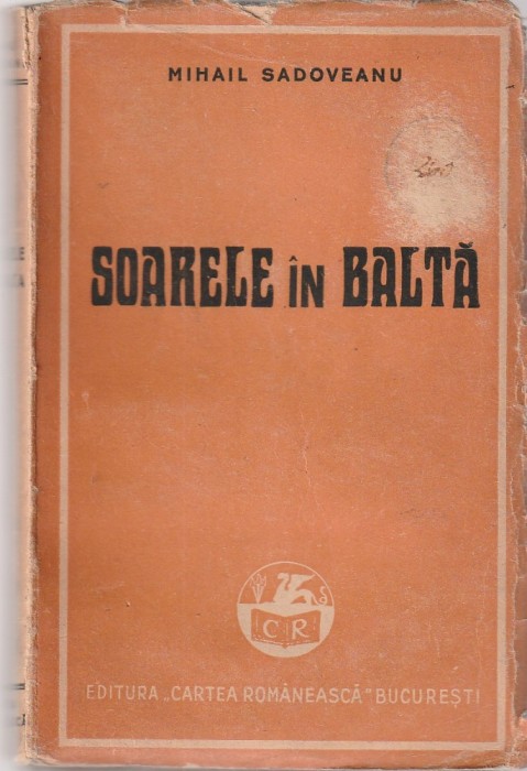 MIHAIL SADOVEANU - SOARELE IN BALTA ( 1947 )