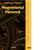 Magnetismul personal - Theron Q. Dumont