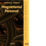 Magnetismul personal - Theron Q. Dumont