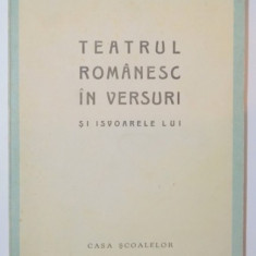 TEATRUL ROMANESC IN VERSURI SI IZVOARELE LUI - AL. CIORANESCU