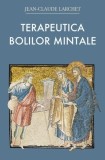 Terapeutica bolilor mintale - Paperback brosat - Jean-Claude Larchet - Sophia