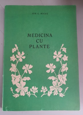 MEDICINA CU PLANTE - ION C . MICUT foto