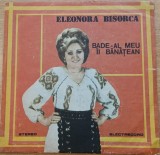 Disc Vinil Eleonora Bisorca - Badea-al Meu &Icirc;i Bănățean - Electrecord Cat. ST-EPE 03384