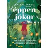 &Eacute;ppen j&oacute;kor - Gyakorlati &uacute;tikalauz &eacute;letk&ouml;zepi v&aacute;ls&aacute;ghoz kezdőknek &eacute;s halad&oacute;knak - Szalay &Aacute;gnes