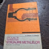 Utilajul si tehnologia strunjirii metalelor - A. Ghilezan