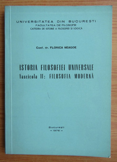 Florica Neagoe - Istoria filosofiei universale (de la Renastere la Mill)